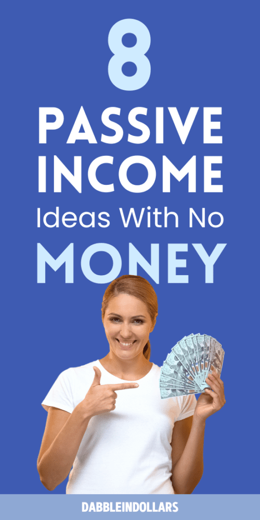 8 Passive Income Ideas With No Money