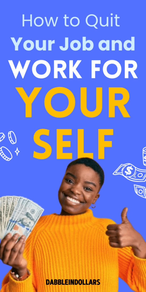 How To Quit Your Job And Work For Yourself