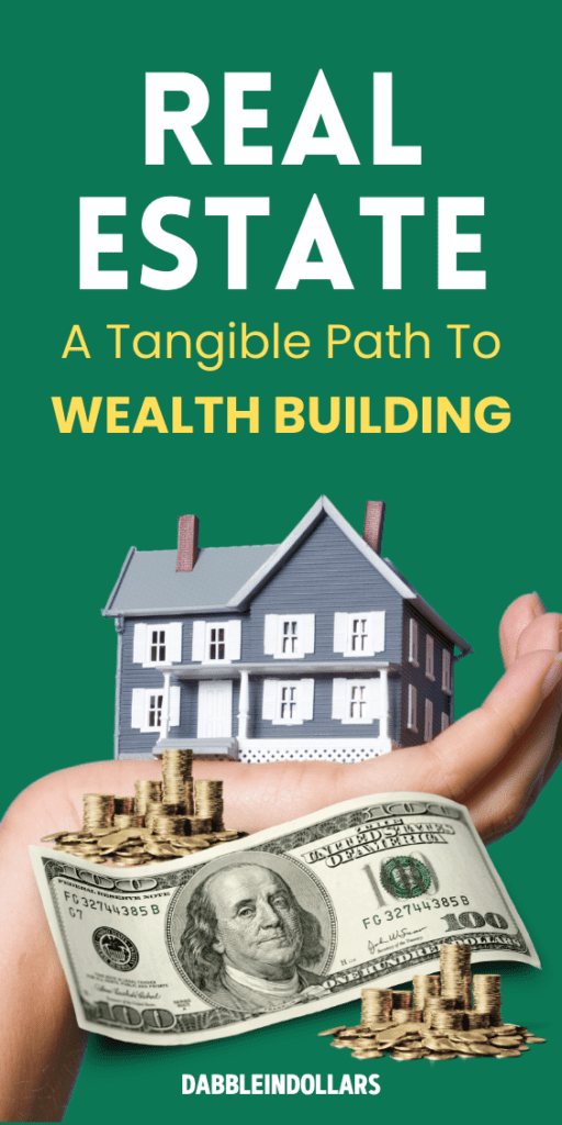 Real Estate: A Tangible Path to Wealth Building